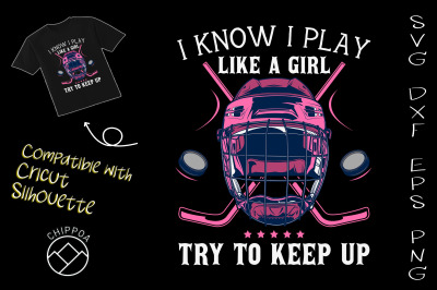 I Know i play like a girl Ice Hokey