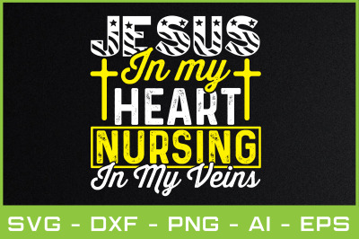 jesus in my heart nursing in my veins svg cut files