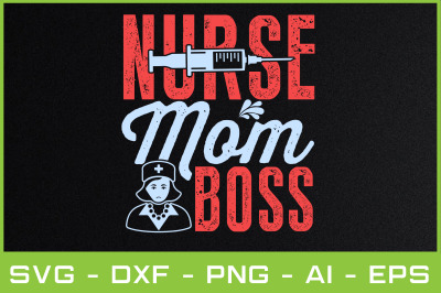 NURSE MOM  BOSS svg cut files