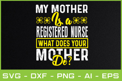 my mother is a registered nurse what does your mother do