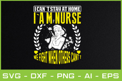 I CAN`T STAY AT HOME I`A M NURSE WE FIGHT WHEN OTHERS CANT T