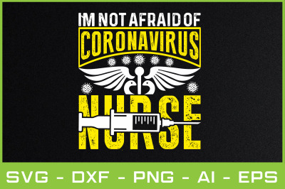 I`M NOT AFRAID OF CORONAVIRUS NURSE