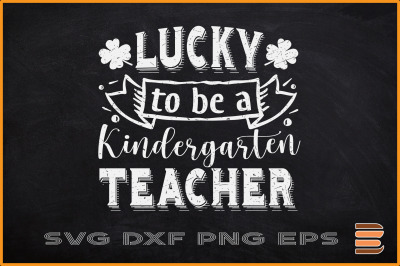 Lucky To Be A Kindergarten Teacher