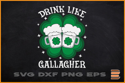 Drink Like A Gallagher St Patrick&#039;s Day