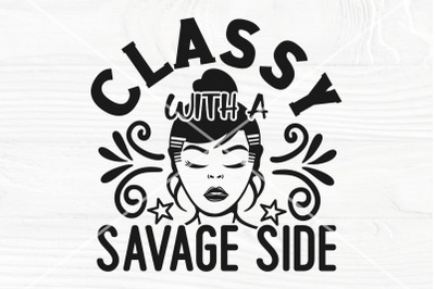 Classy with a savage side SVG cut file, Girl boss svg, Black girl svg,