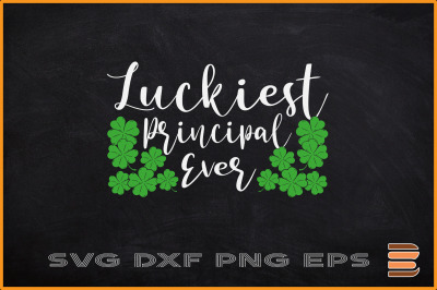 Luckiest Principal Ever St Patrick Day