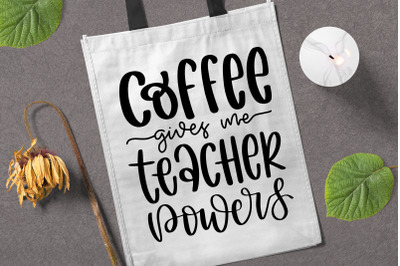 Coffee Gives Me Teacher Powers SVG Teacher Gift Quote