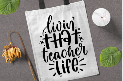 Livin That Teacher Life SVG Teacher Gift Quote
