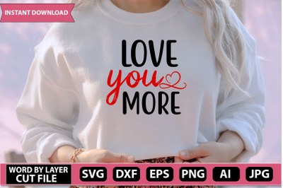 Love You More Svg Cut File