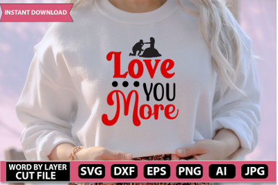 Love You More Svg Cut File