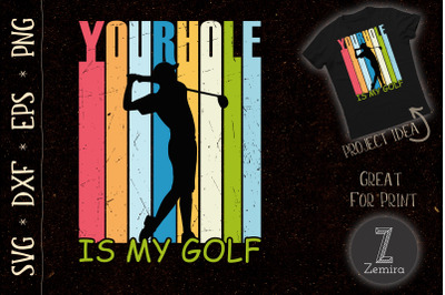 Funny Golfer SVG Your Hole is My Goal