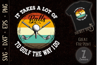 Funny Golf SVG It Takes Balls