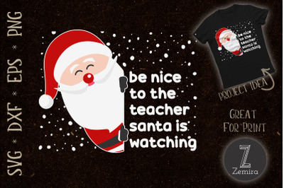 Be Nice To The Teacher Santa Is Watching