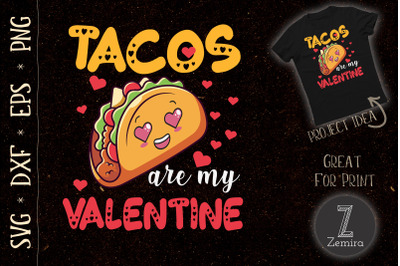 Tacos Are My Valentine Food Lover Funny