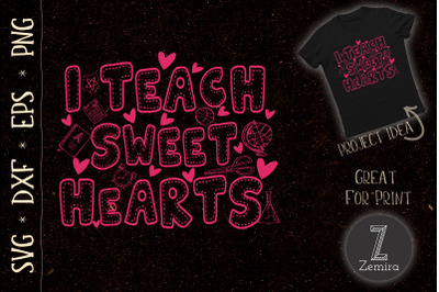 I Teach Sweethearts Teacher Valentine