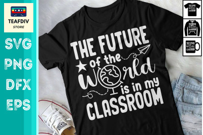 Future Of The World Is In My Classroom