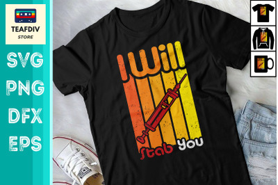 Nurse I Will Stab You T Shirt Design