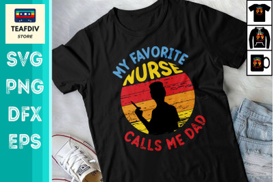 My Favorite Nurse Calls Me Dad Design