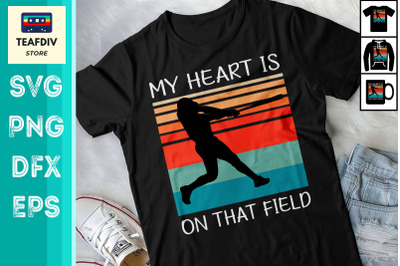 My Heart Is On That Field Baseball