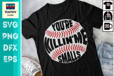 Youre Killing Me Smalls Funny Baseball