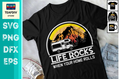 Life Rocks When Your Home Rolls SVG