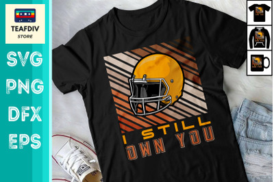 I Still Own You SVG Football Motivation