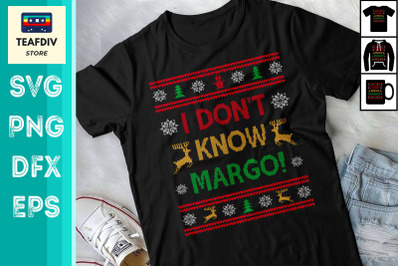 I Dont Know Margo Ugly Sweater Christmas