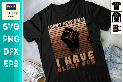 I Cant keep calm I have black a son BLM