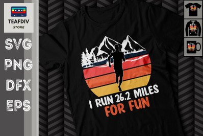 I Run 26.2 Miles For Fun Marathon Runner