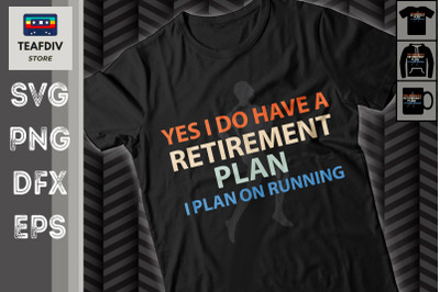 I Have A Retirement Plan Plan On Running