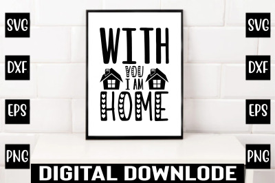 with you i am home