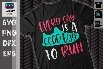 Every Day Is A Good Day To Run Runner