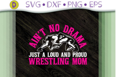 Aint No Drama Just A Proud Wrestling Mom