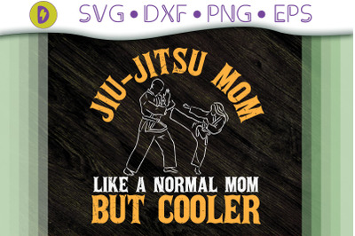 Jiu Jitsu Mom Like A Normal Mom