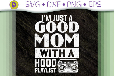 I&#039;m Just a Good Mom with a Hood Playlist