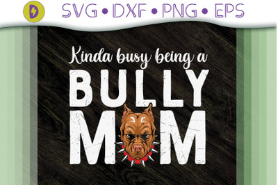 Funny Kinda Busy Being Bully Mom