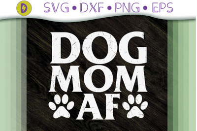 Funny Design Cute Gift Dog Mom AF