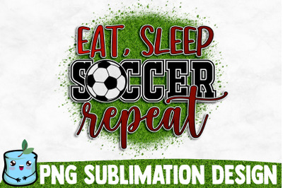 Eat Sleep Soccer Repeat Sublimation Design