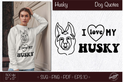 Husky SVG, Dog outline SVG, Dog quote SVG, Pet memorial SVG, Design fo