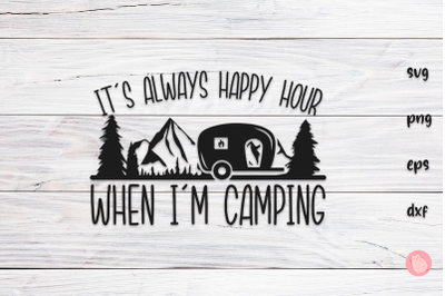 Camping SVG It&#039;s Always Happy Hour