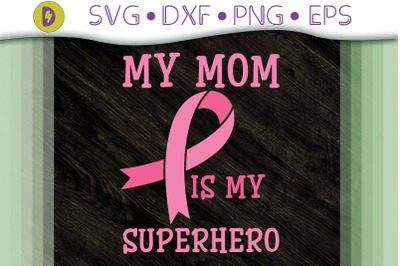 Mother&#039;s Day My Mom Is My Superhero