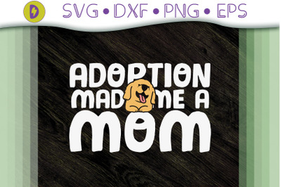 Funny Adoption Made Me A Mom Gift