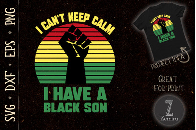 I Can&#039;t keep calm I have black a son