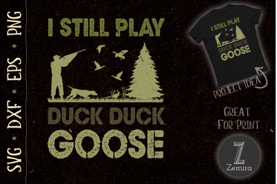 Duck Hunter Quote I Still Play Duck