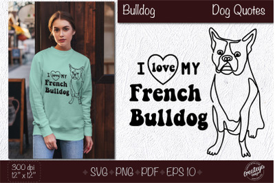 French bulldog svg, Dog outline SVG, Dog quote SVG for dog lovers. Des