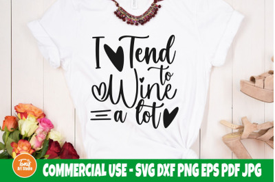 Wine saying SVG | I tend to wine a lot svg | Alcohol quote svg