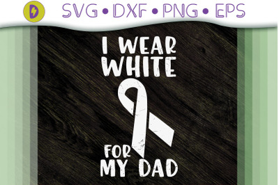 Funny I Wear White For May Dad