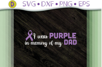 I Wear Purple In Memory Of My Dad