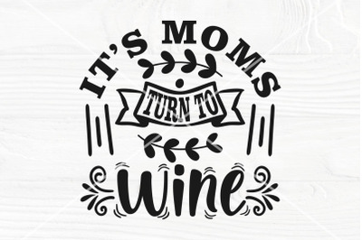 It&#039;s moms turn to wine SVG | Wine mom svg | Funny wine saying svg | Wi