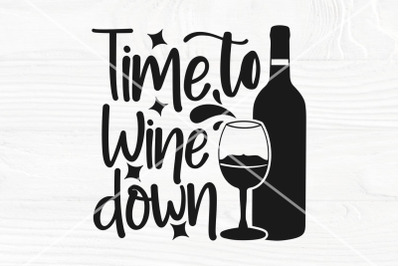 Time to wine down SVG cut file | Funny wine saying svg | Svg for wine